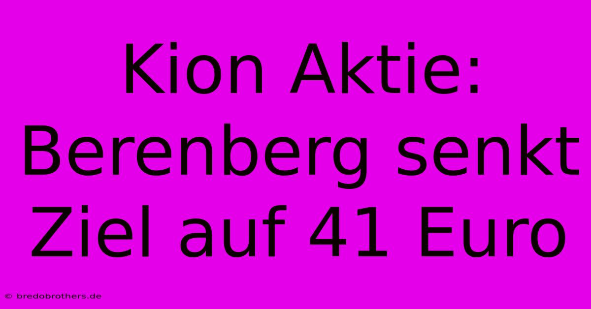 Kion Aktie: Berenberg Senkt Ziel Auf 41 Euro