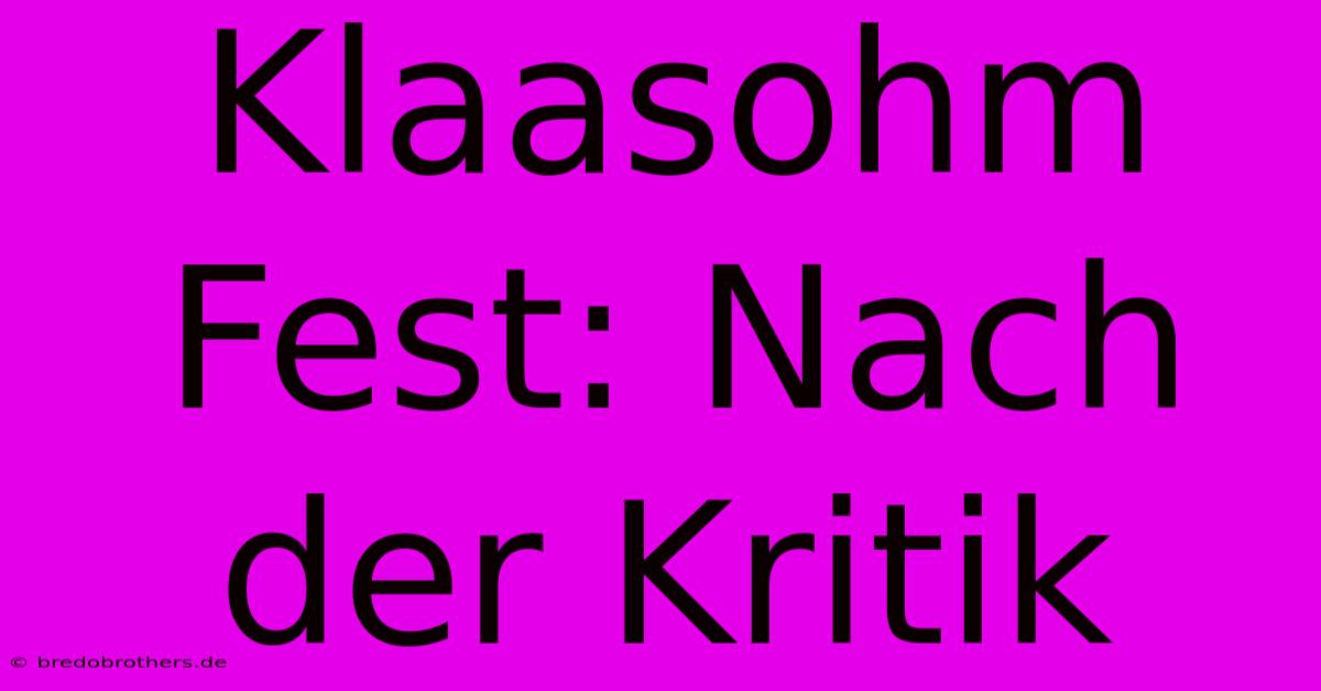 Klaasohm Fest: Nach Der Kritik