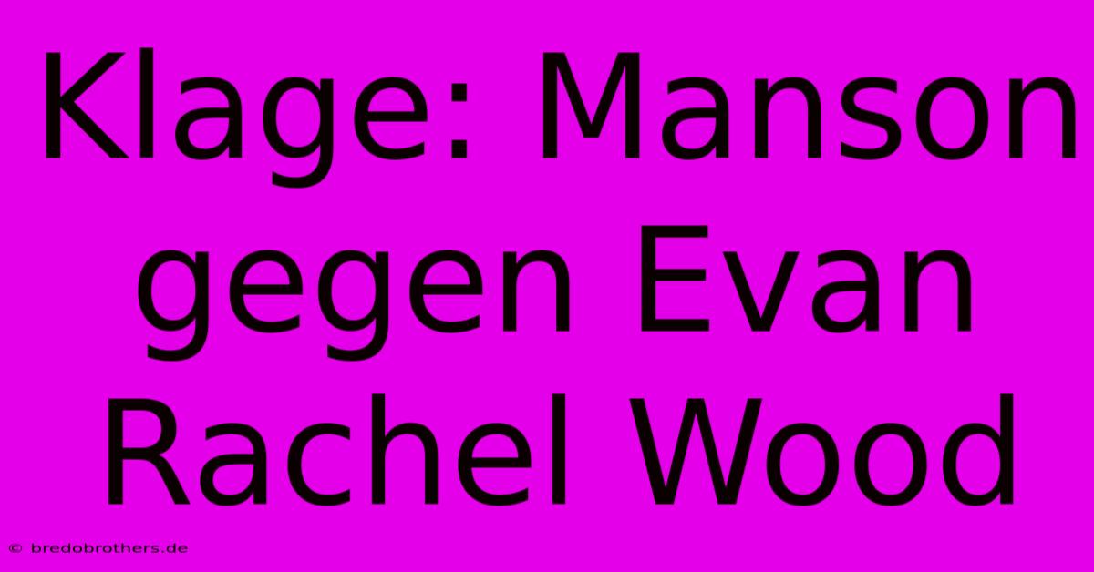 Klage: Manson Gegen Evan Rachel Wood