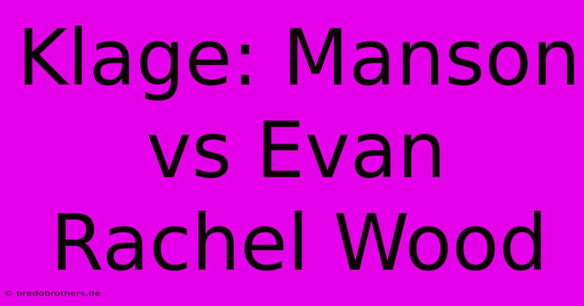 Klage: Manson Vs Evan Rachel Wood