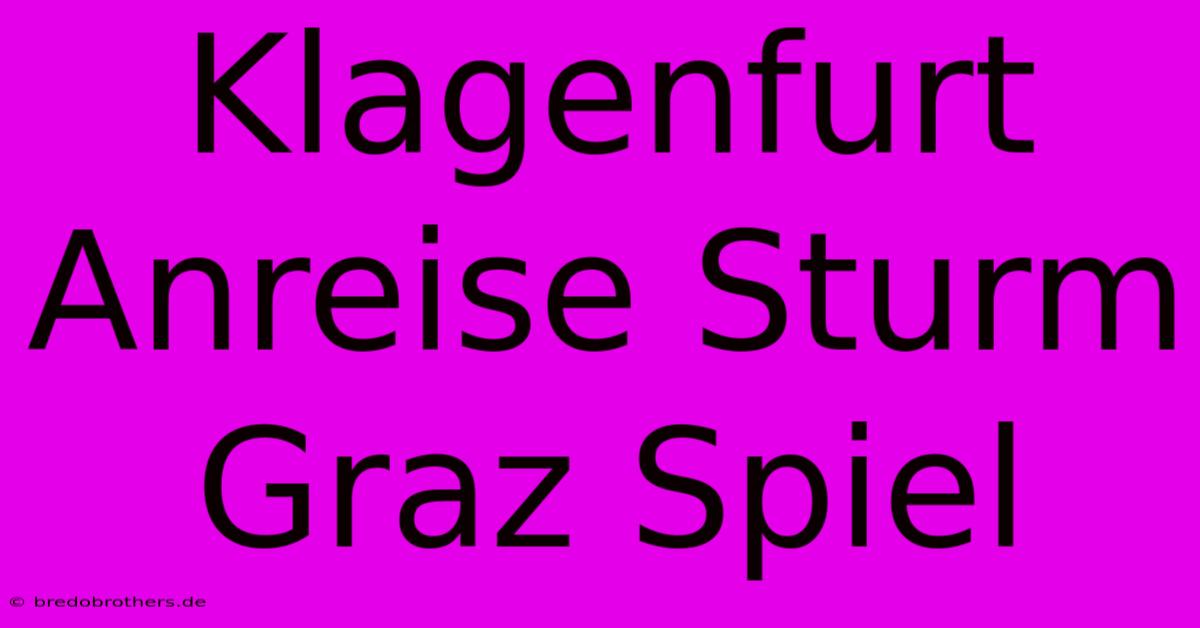 Klagenfurt Anreise Sturm Graz Spiel