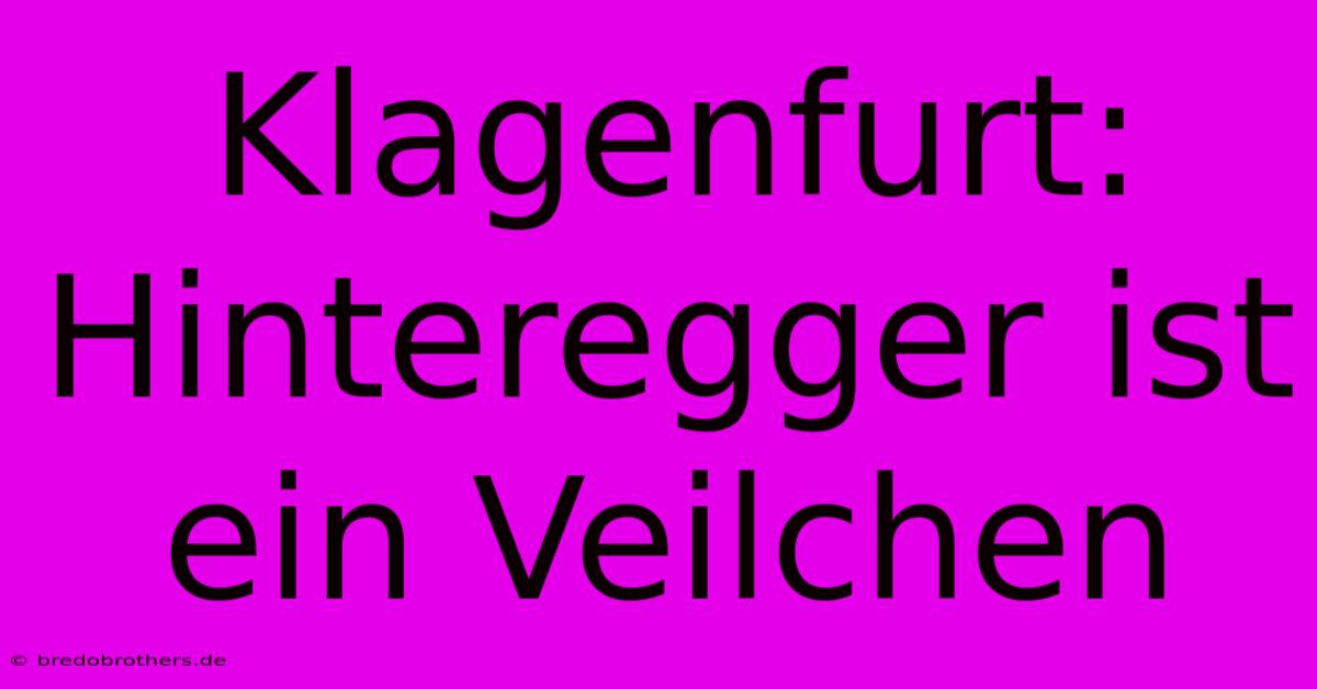 Klagenfurt: Hinteregger Ist Ein Veilchen