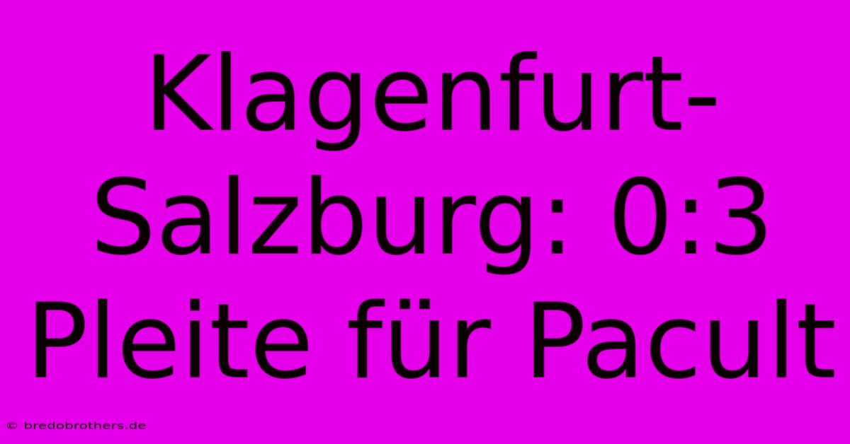 Klagenfurt-Salzburg: 0:3 Pleite Für Pacult