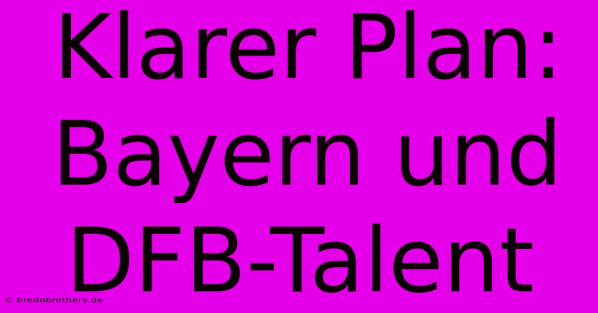 Klarer Plan: Bayern Und DFB-Talent