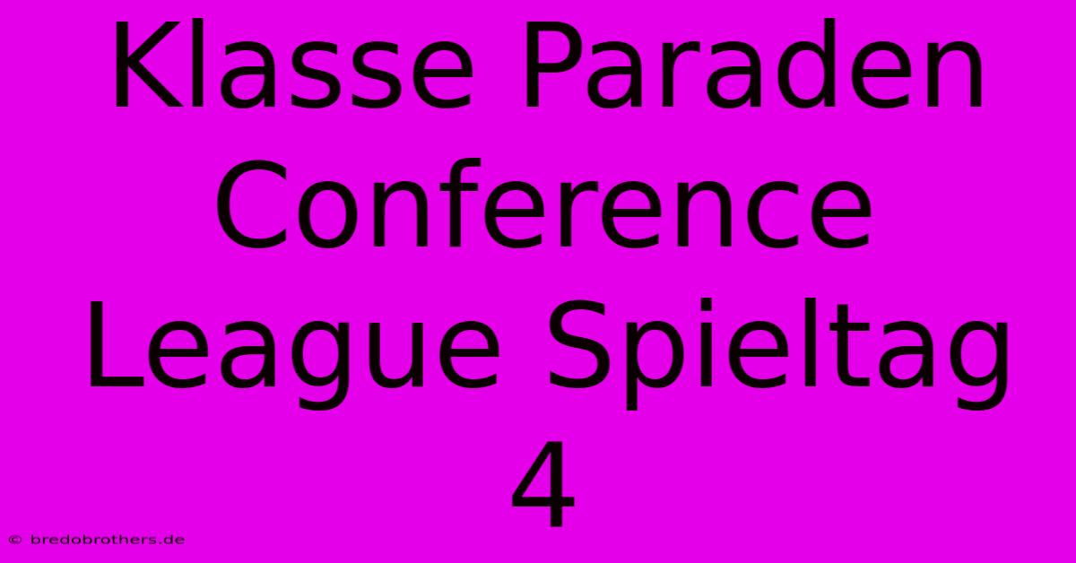 Klasse Paraden Conference League Spieltag 4