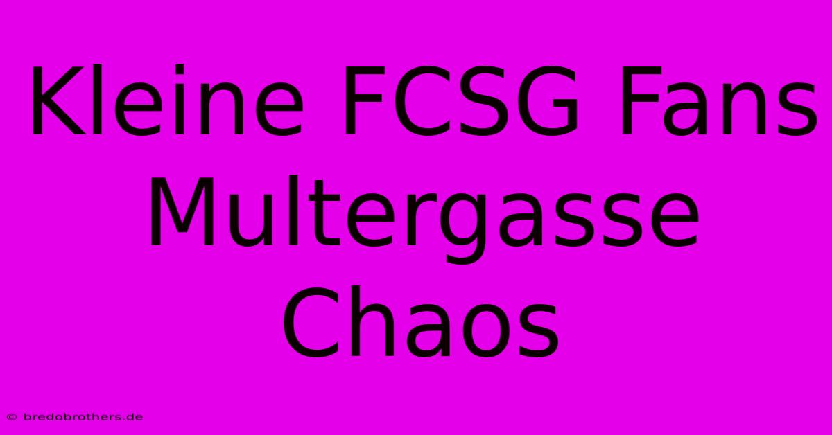 Kleine FCSG Fans Multergasse Chaos