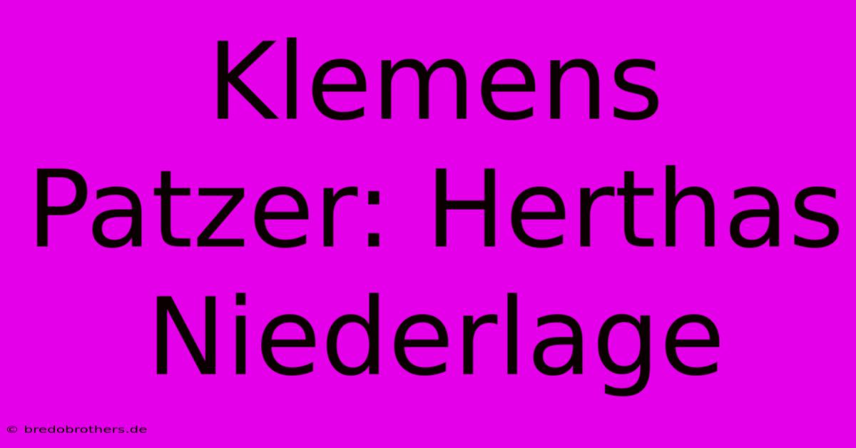 Klemens Patzer: Herthas Niederlage