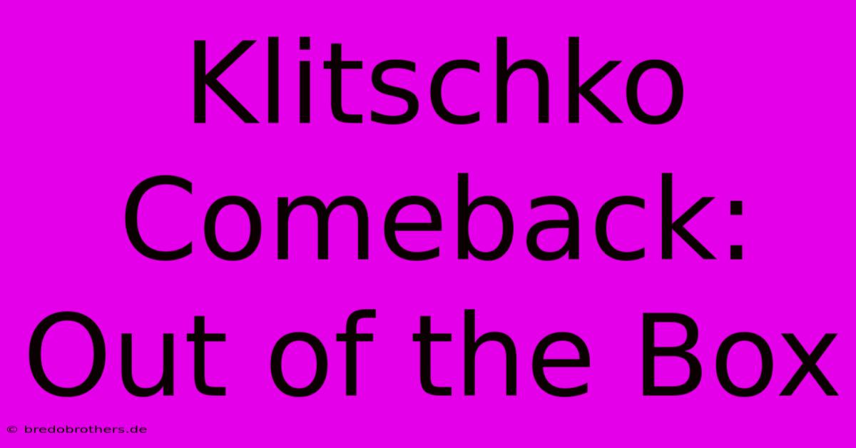 Klitschko Comeback: Out Of The Box