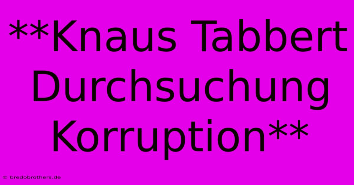 **Knaus Tabbert Durchsuchung Korruption**