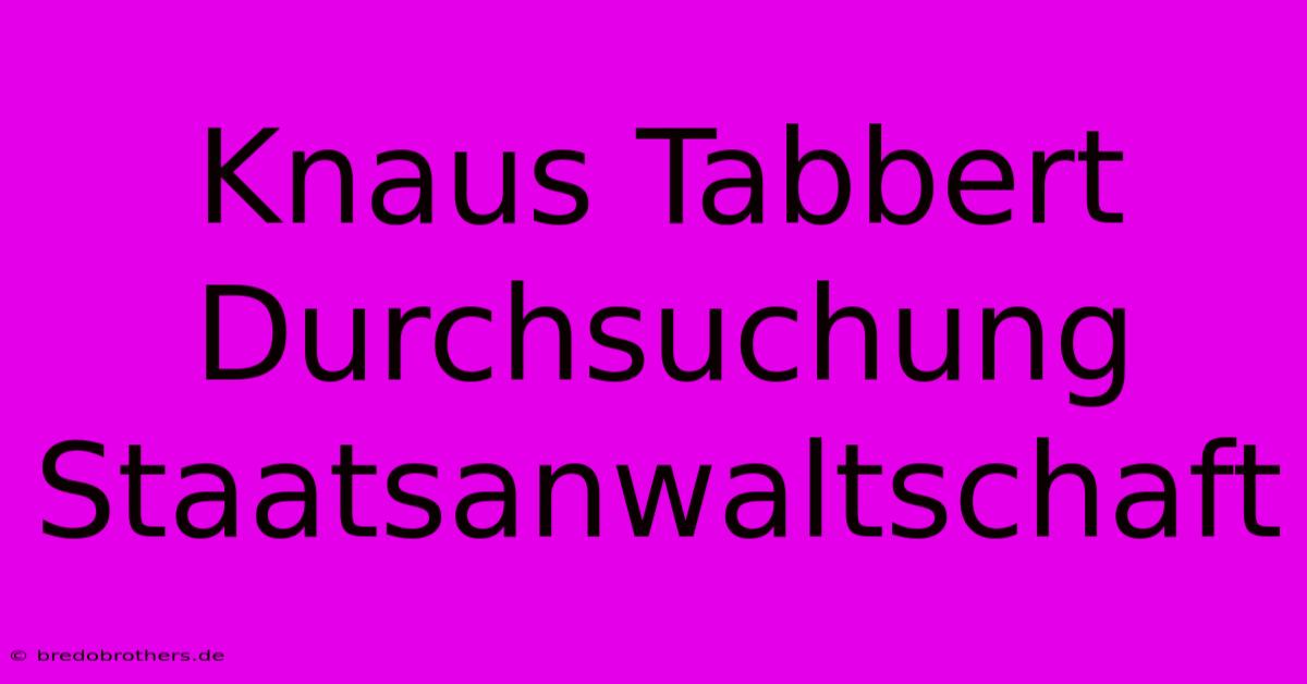 Knaus Tabbert Durchsuchung Staatsanwaltschaft