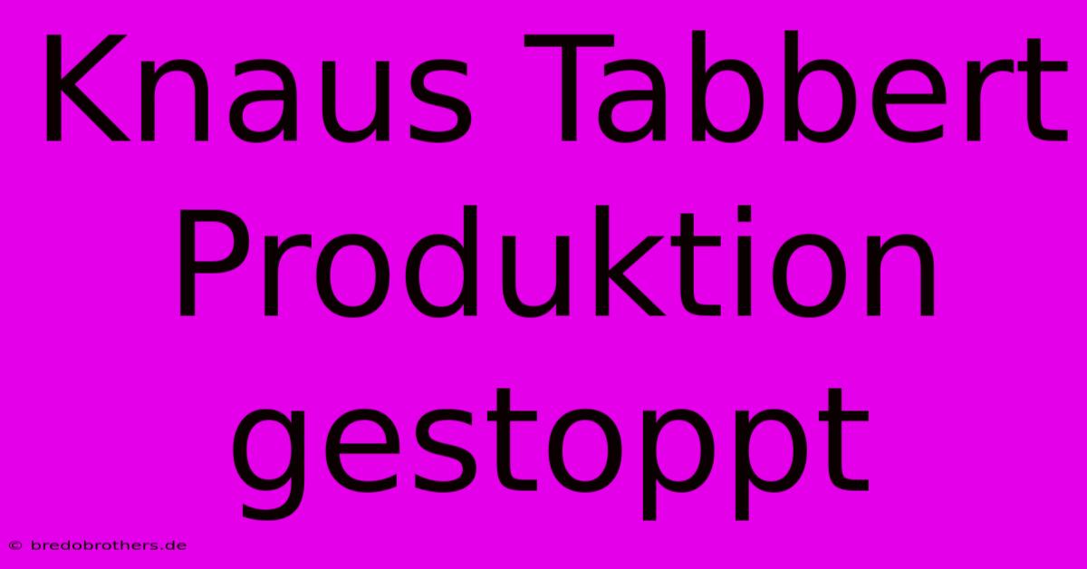 Knaus Tabbert Produktion Gestoppt