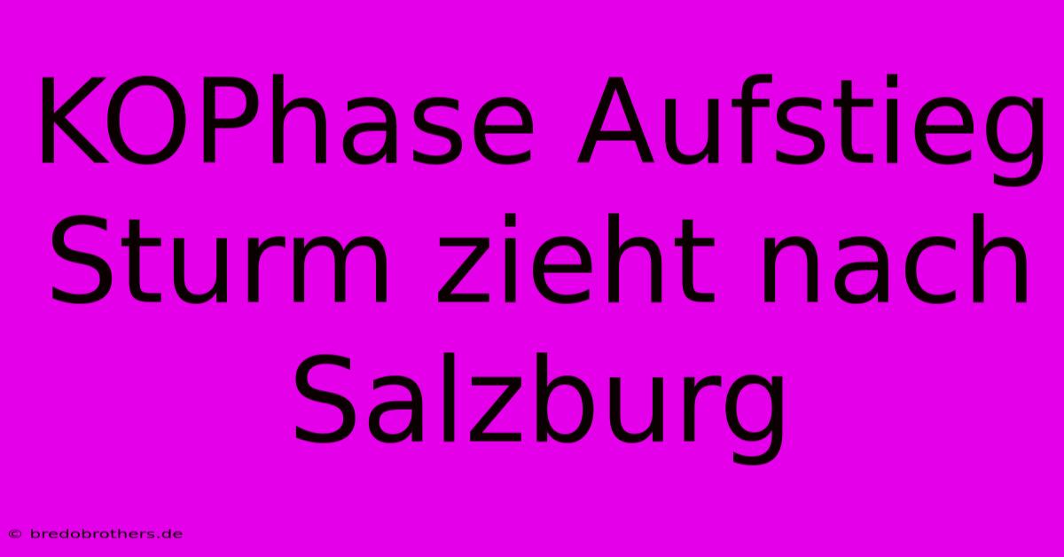 KOPhase Aufstieg Sturm Zieht Nach Salzburg