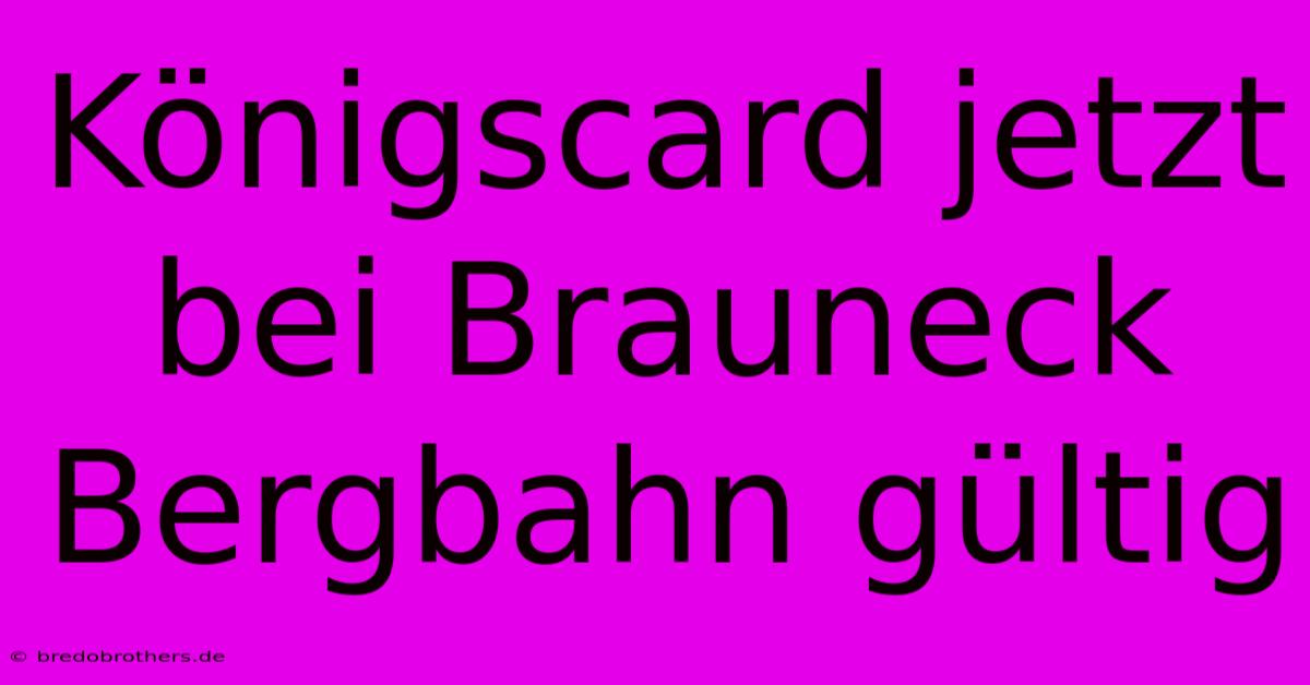 Königscard Jetzt Bei Brauneck Bergbahn Gültig