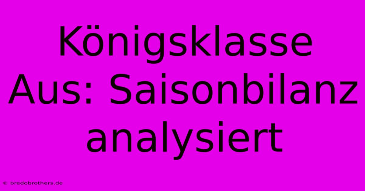 Königsklasse Aus: Saisonbilanz Analysiert