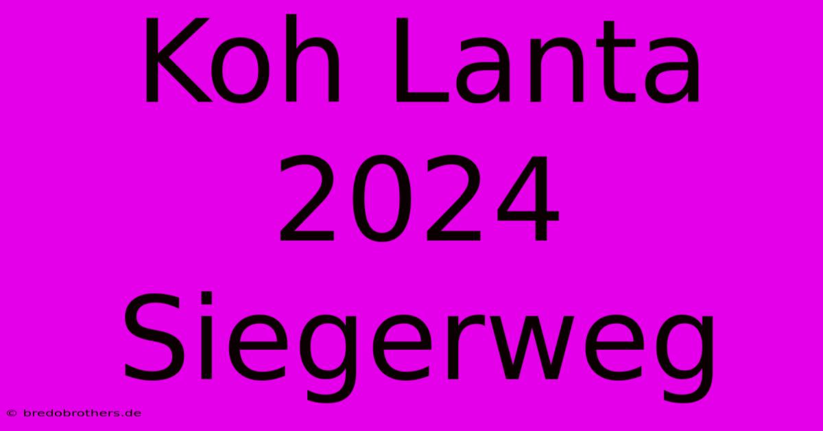 Koh Lanta 2024 Siegerweg