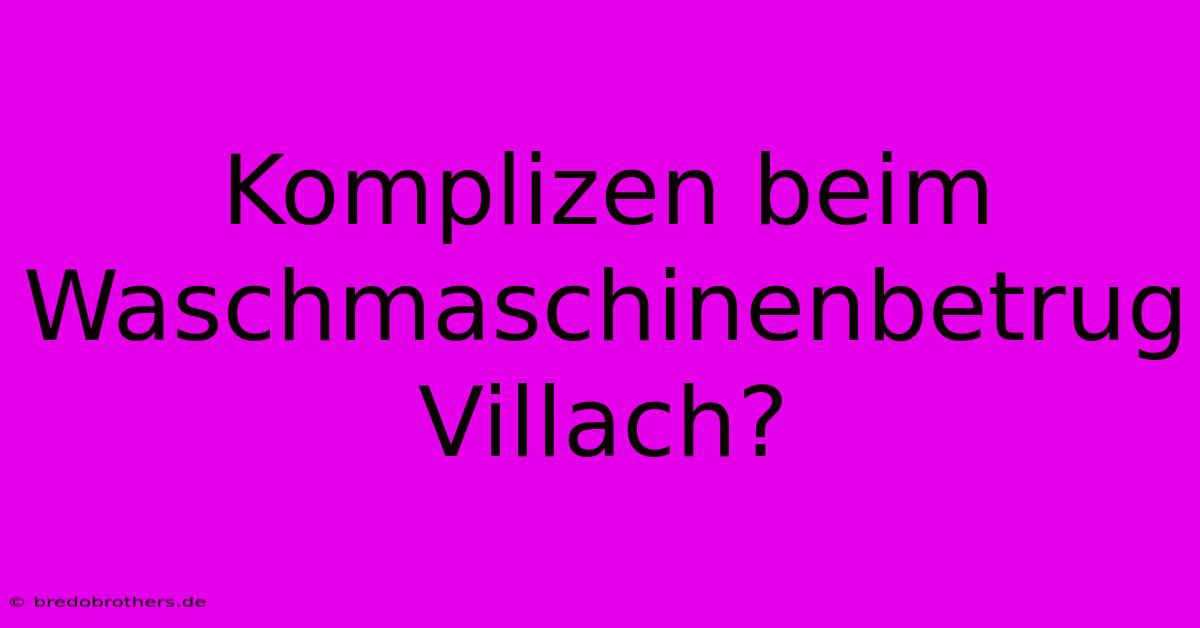 Komplizen Beim Waschmaschinenbetrug Villach?