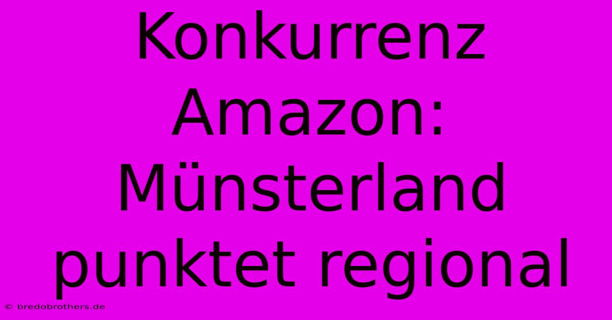 Konkurrenz Amazon: Münsterland Punktet Regional