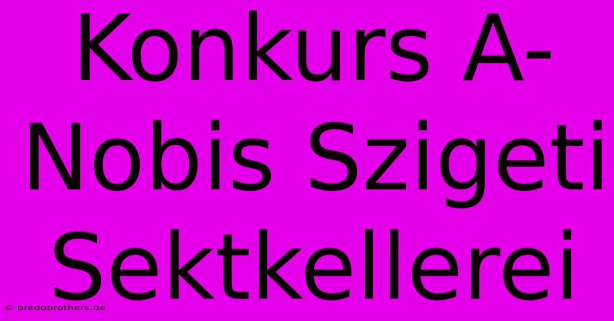 Konkurs A-Nobis Szigeti Sektkellerei