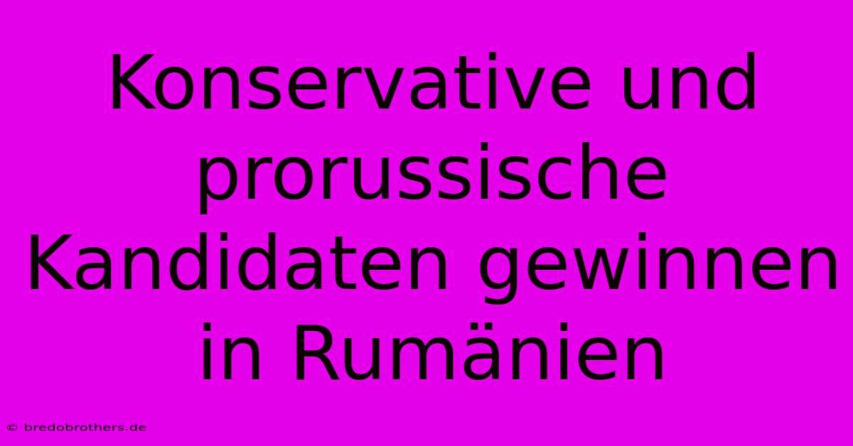 Konservative Und Prorussische Kandidaten Gewinnen In Rumänien