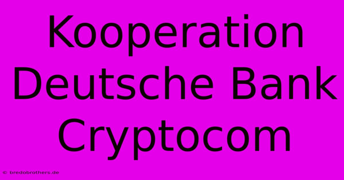 Kooperation Deutsche Bank Cryptocom