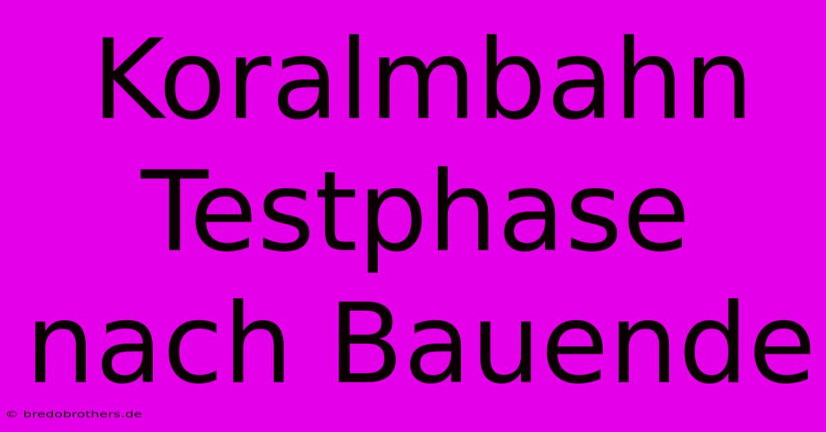 Koralmbahn Testphase Nach Bauende