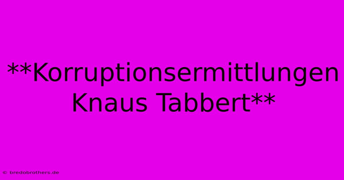 **Korruptionsermittlungen Knaus Tabbert**