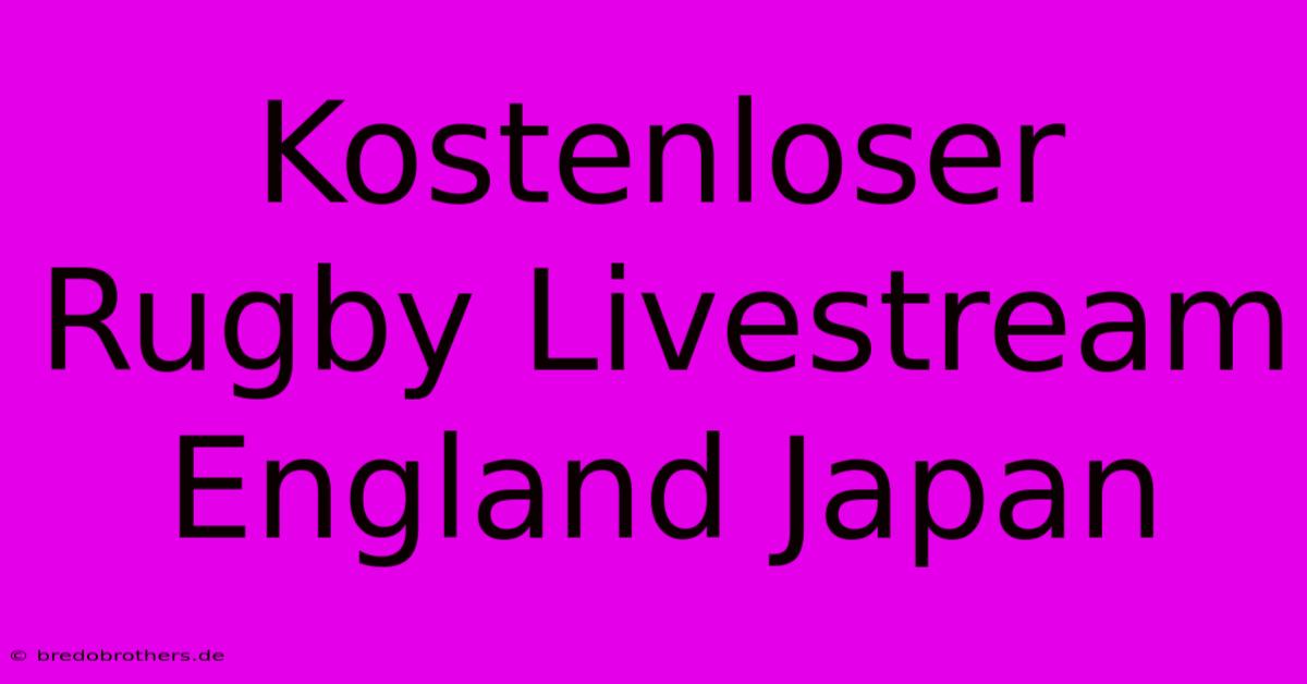 Kostenloser Rugby Livestream England Japan