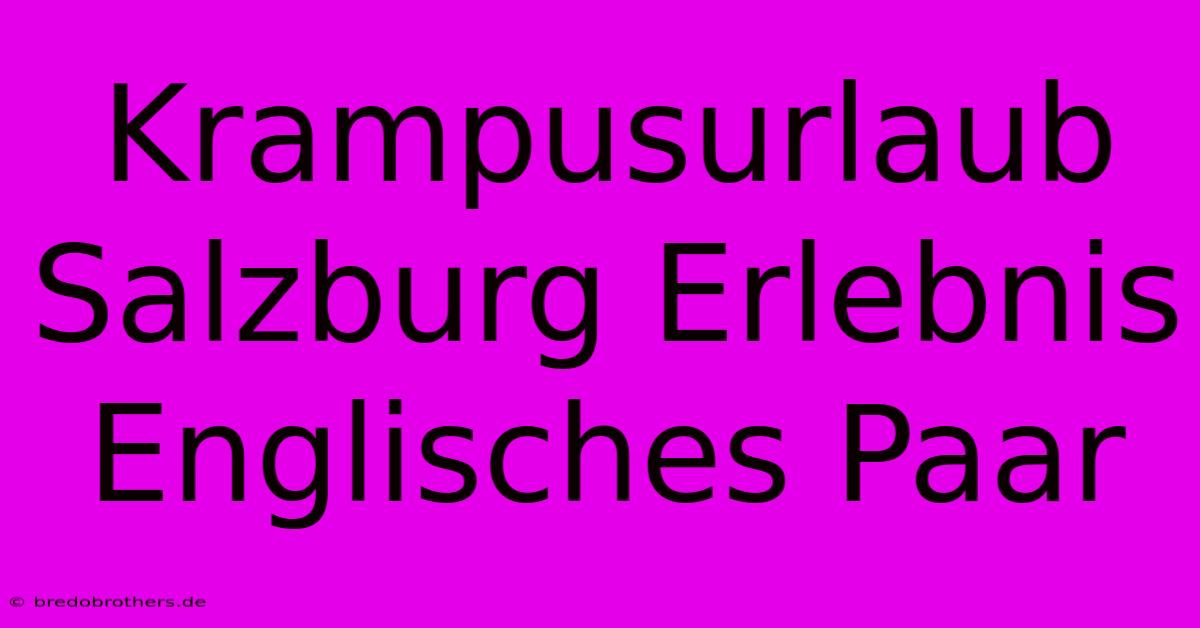 Krampusurlaub Salzburg Erlebnis Englisches Paar