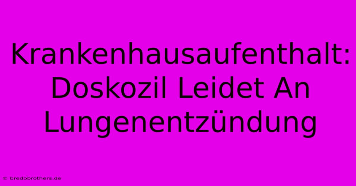 Krankenhausaufenthalt: Doskozil Leidet An Lungenentzündung