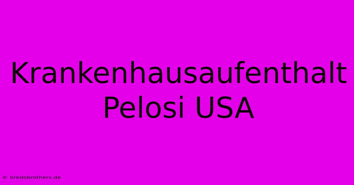 Krankenhausaufenthalt Pelosi USA