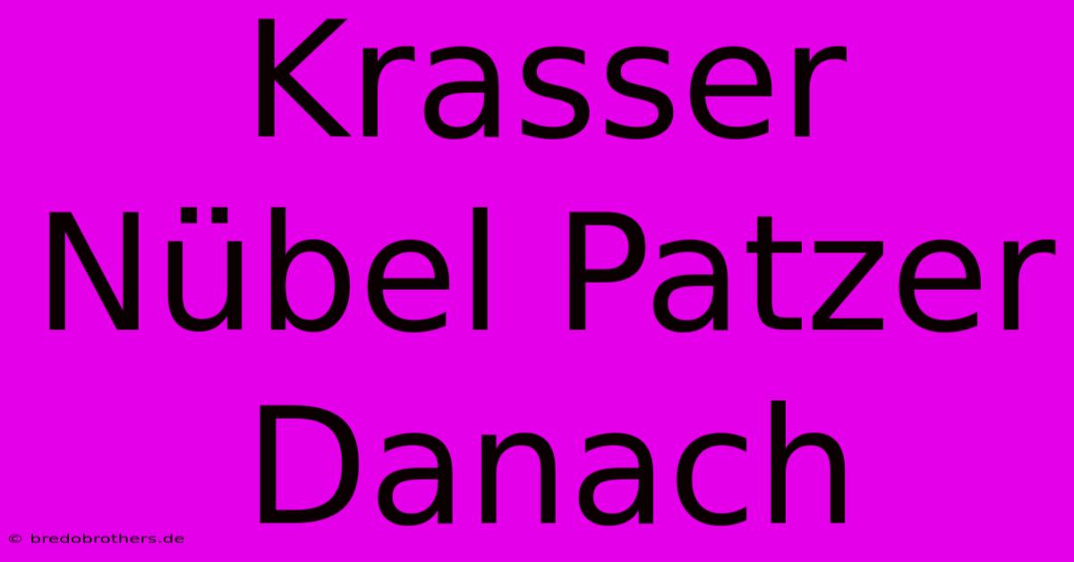 Krasser Nübel Patzer Danach