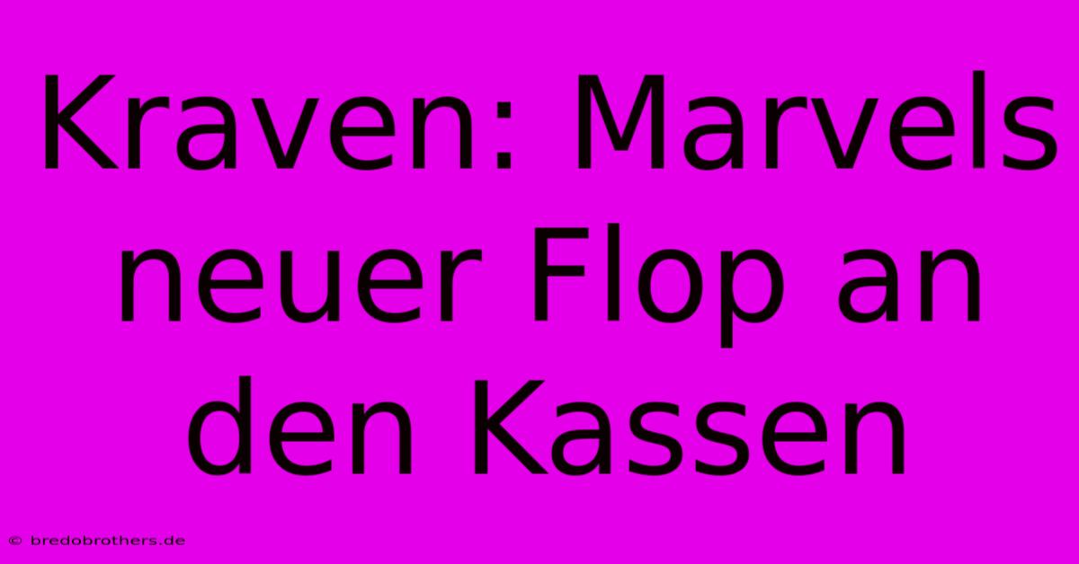 Kraven: Marvels Neuer Flop An Den Kassen