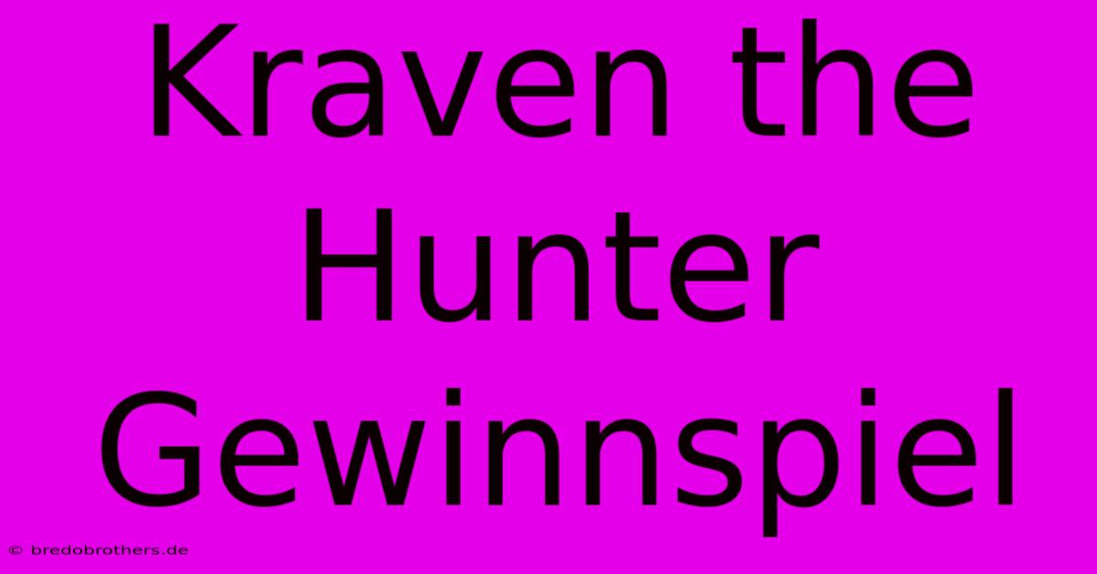 Kraven The Hunter Gewinnspiel