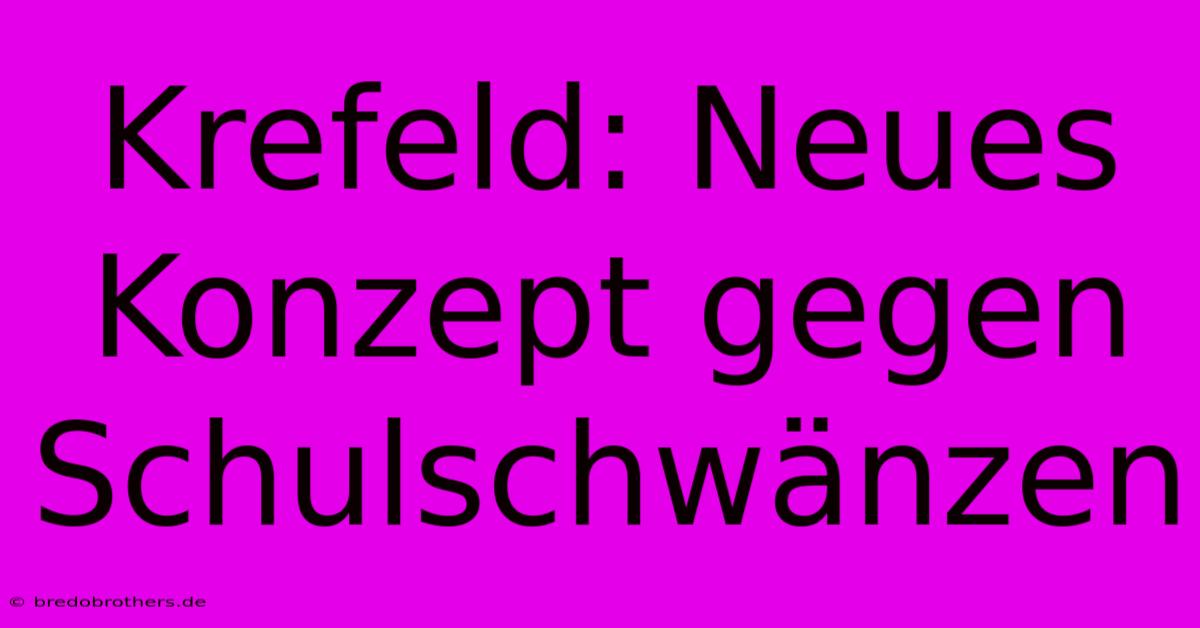 Krefeld: Neues Konzept Gegen Schulschwänzen