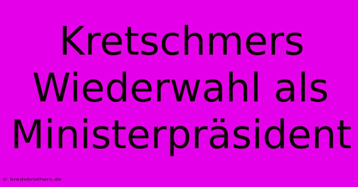 Kretschmers Wiederwahl Als Ministerpräsident