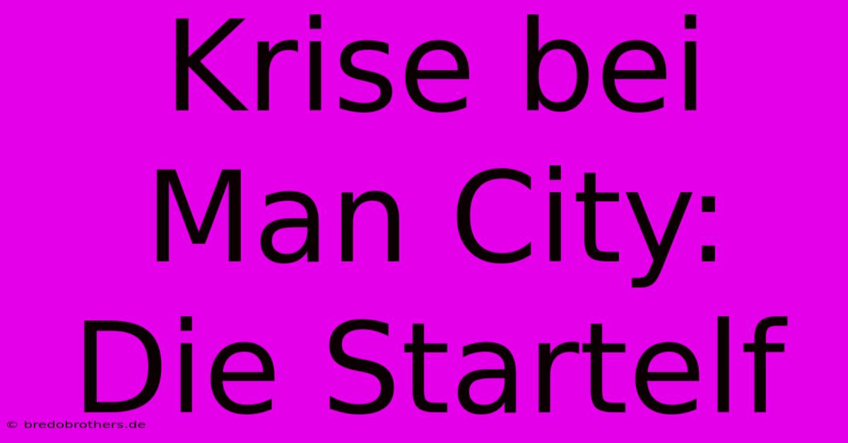 Krise Bei Man City: Die Startelf