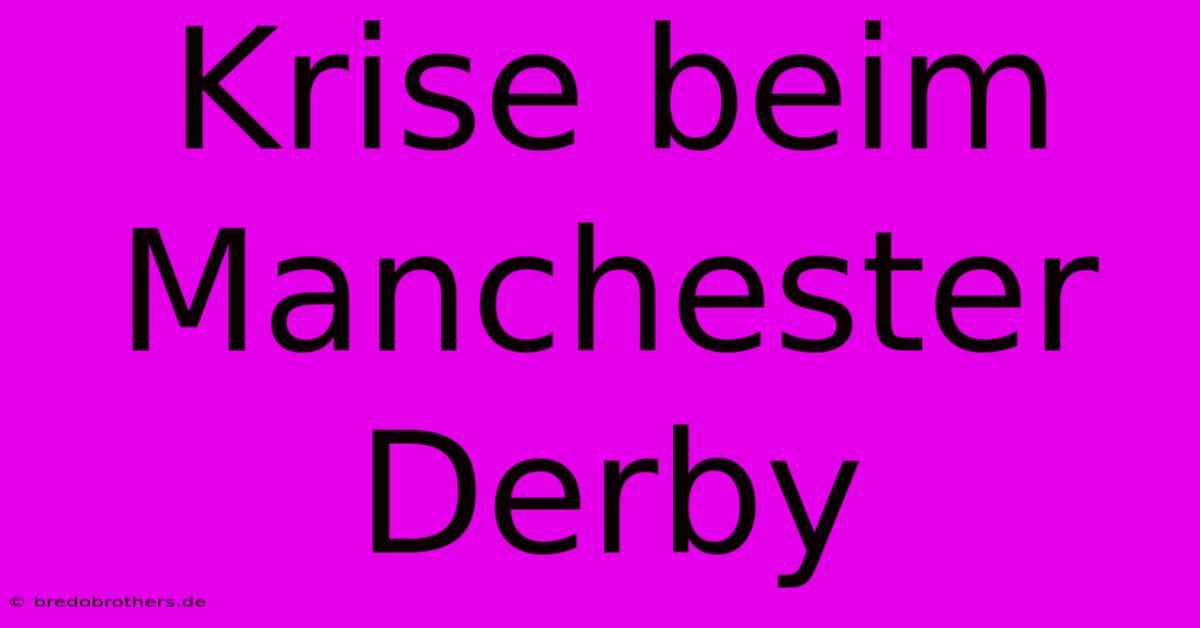 Krise Beim Manchester Derby