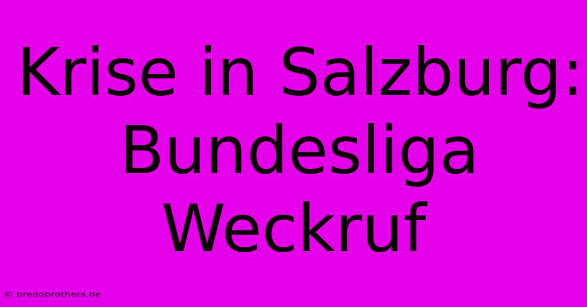 Krise In Salzburg: Bundesliga Weckruf