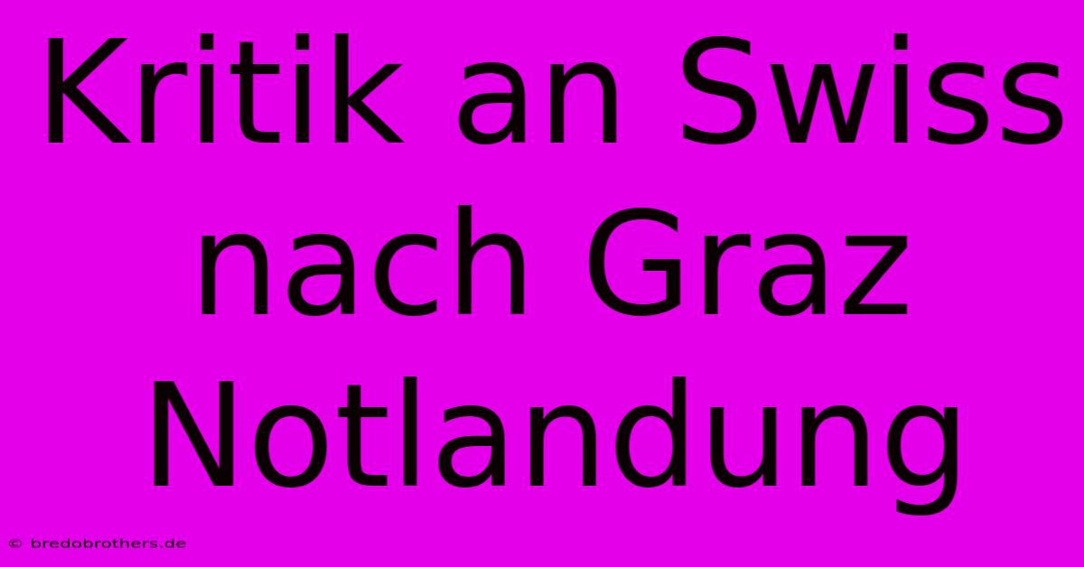 Kritik An Swiss Nach Graz Notlandung