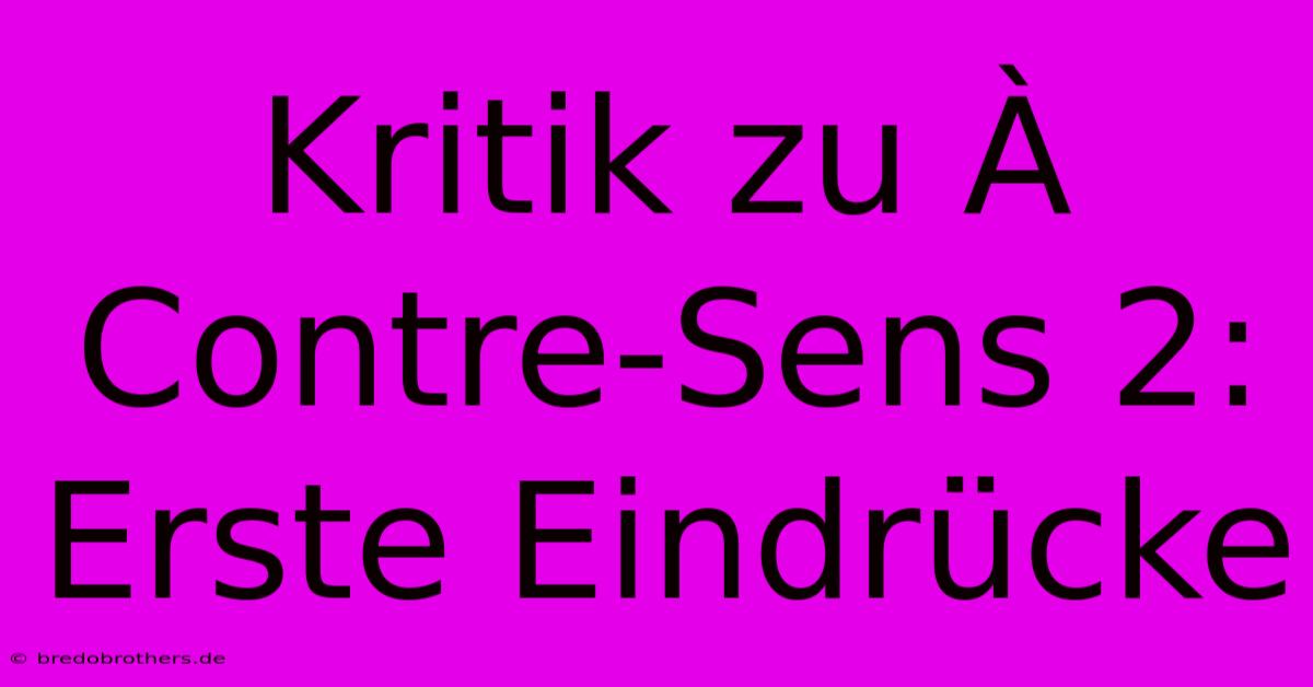 Kritik Zu À Contre-Sens 2: Erste Eindrücke