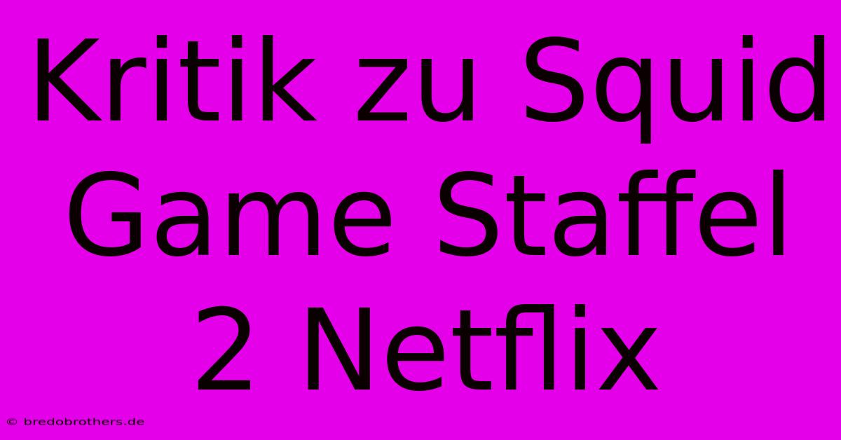 Kritik Zu Squid Game Staffel 2 Netflix