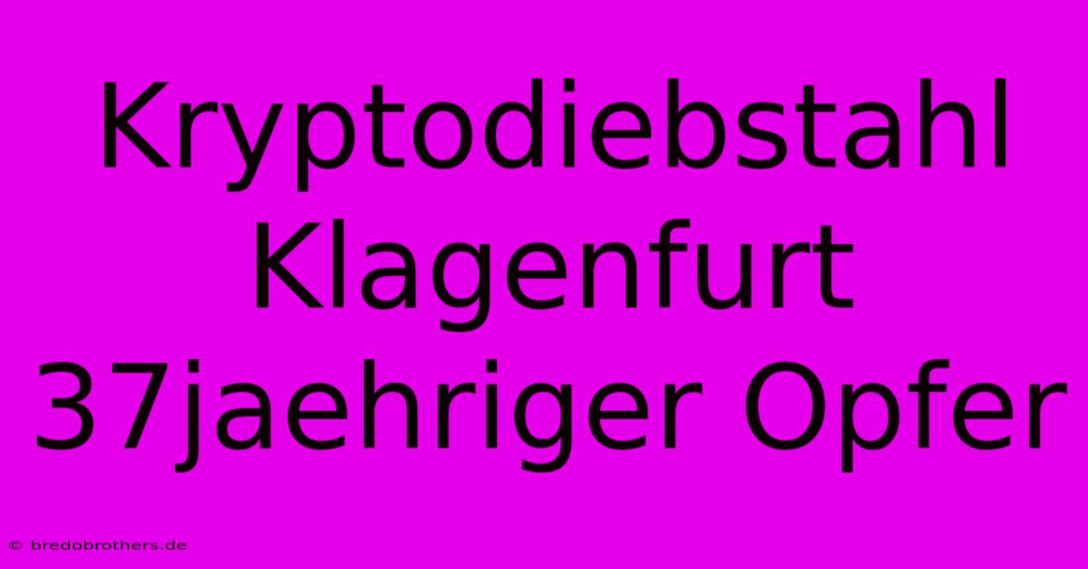 Kryptodiebstahl Klagenfurt 37jaehriger Opfer