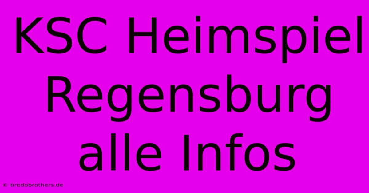 KSC Heimspiel Regensburg Alle Infos