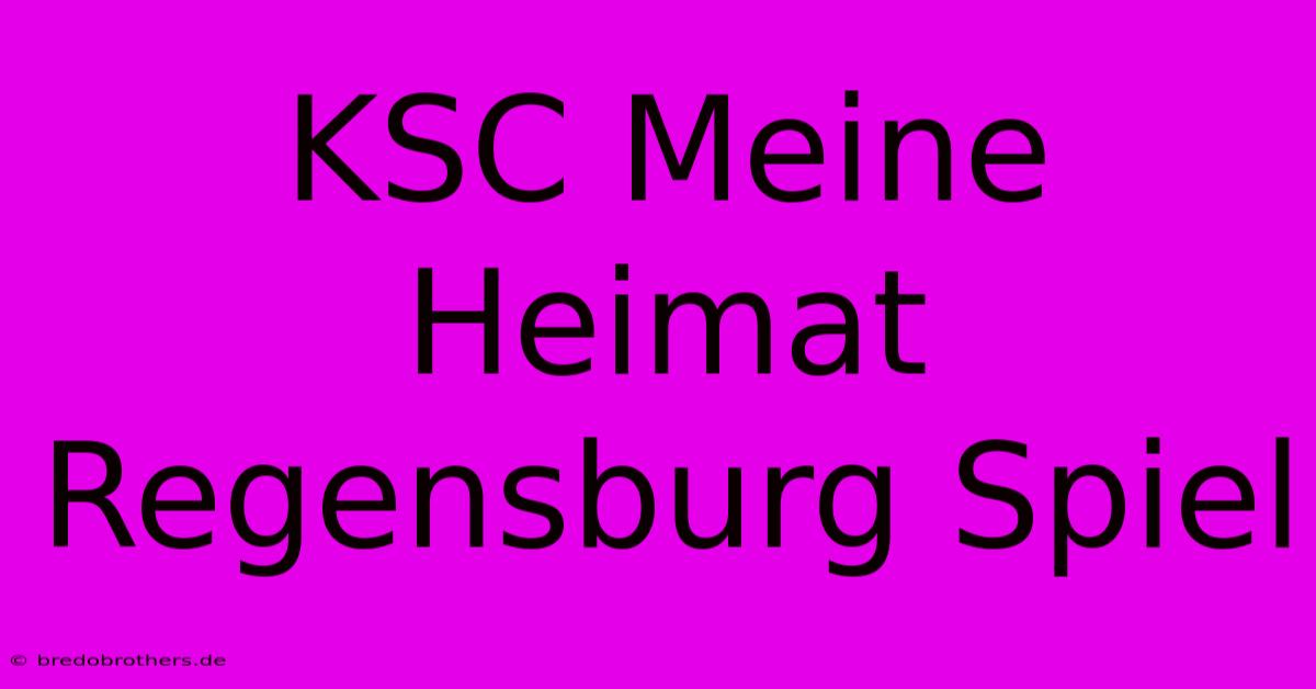 KSC Meine Heimat Regensburg Spiel