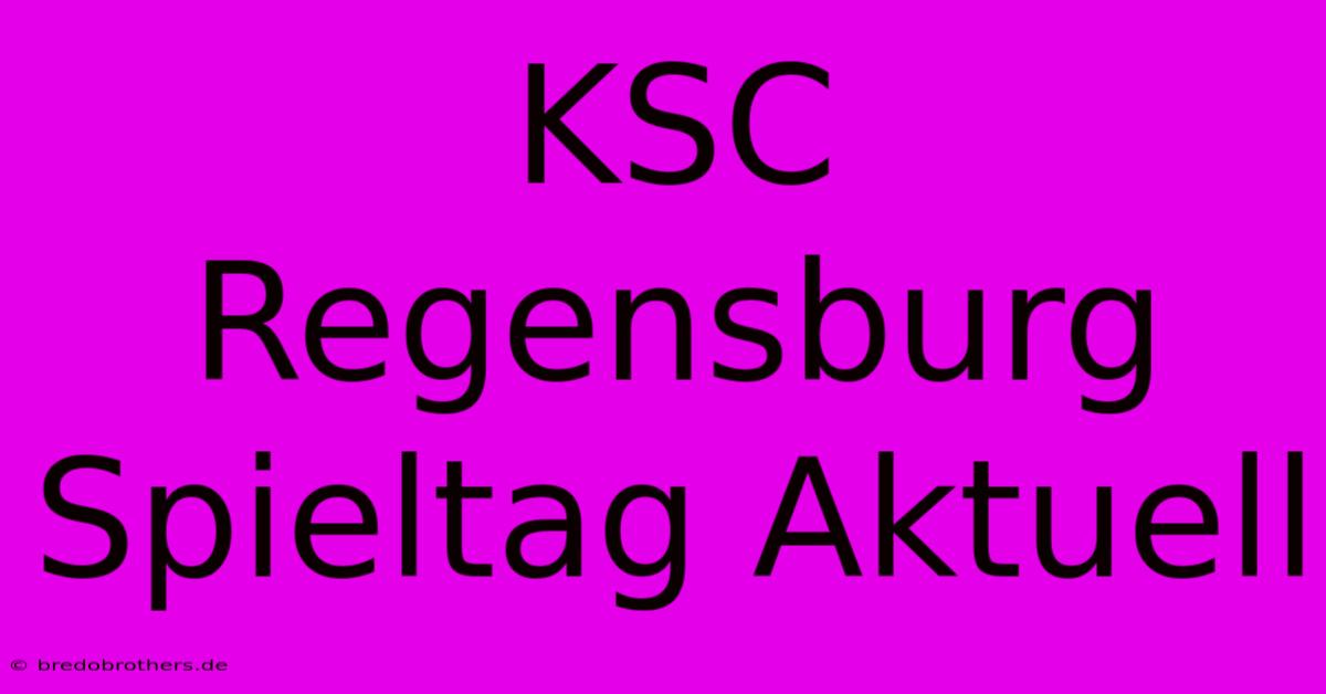 KSC Regensburg Spieltag Aktuell