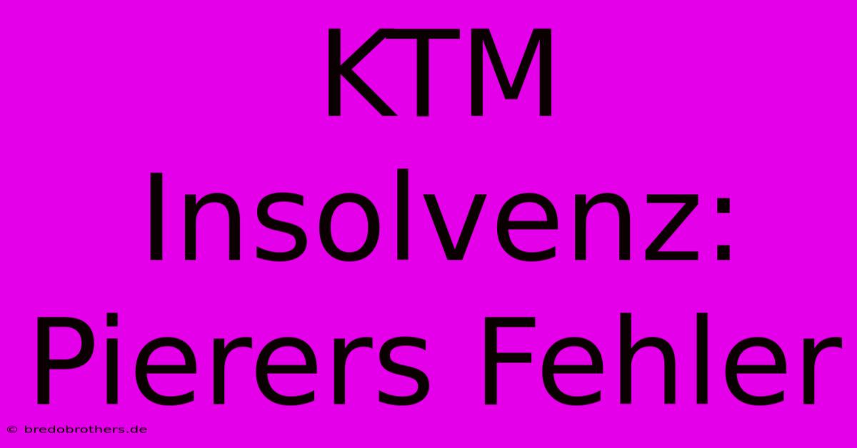 KTM Insolvenz:  Pierers Fehler