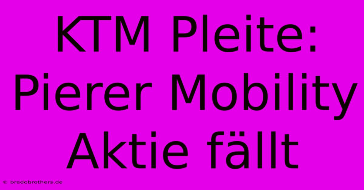 KTM Pleite: Pierer Mobility Aktie Fällt