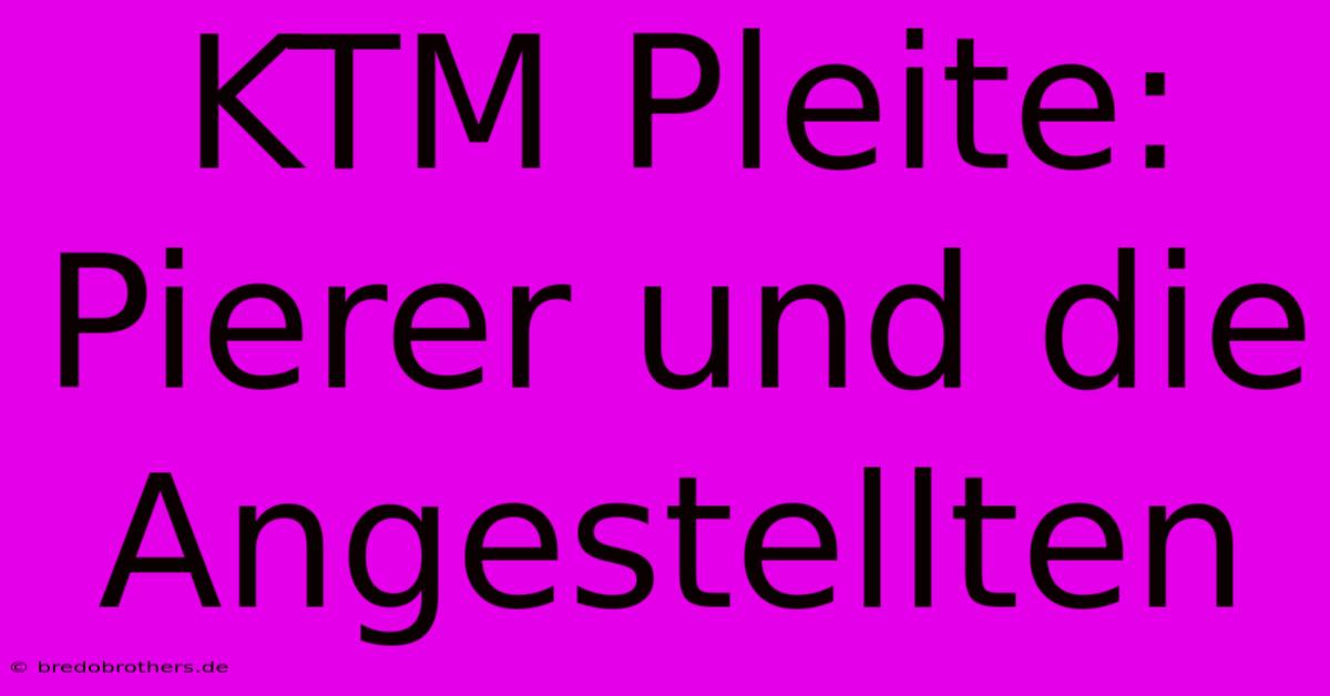 KTM Pleite: Pierer Und Die Angestellten