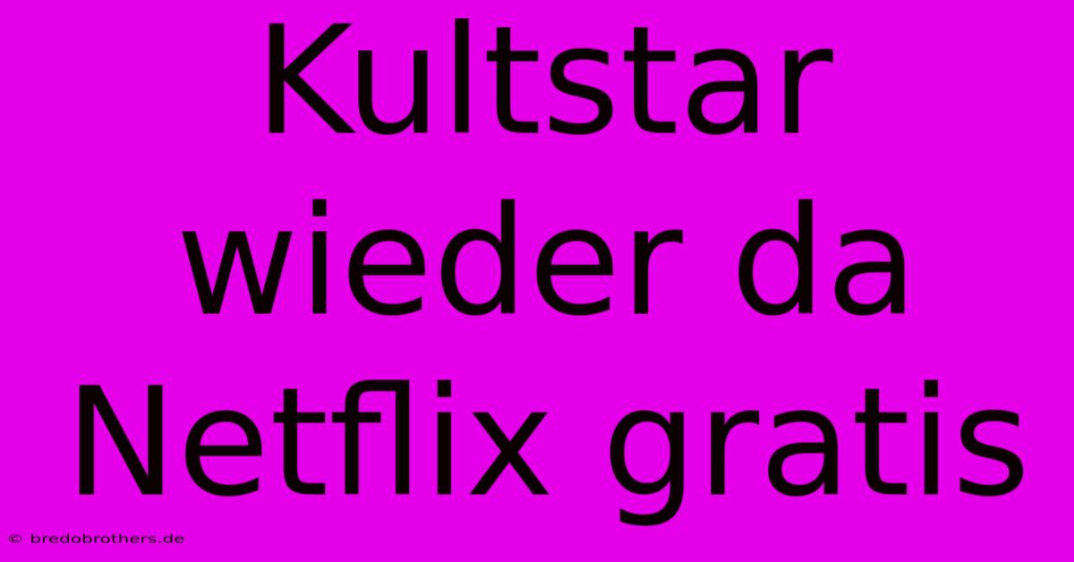 Kultstar Wieder Da Netflix Gratis