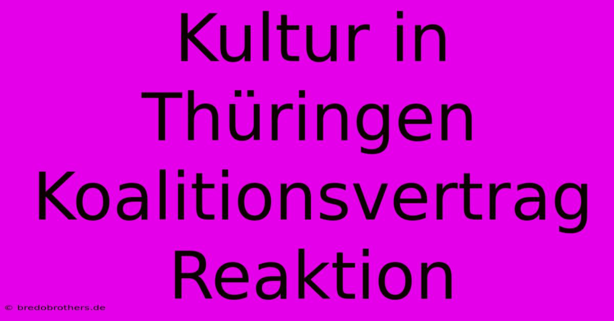 Kultur In Thüringen Koalitionsvertrag Reaktion